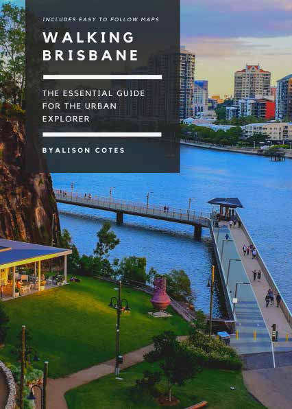 Walking Brisbane: An essential guide for the urban explorer