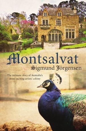 Montsalvat: The intimate story of an Australian artists' colony