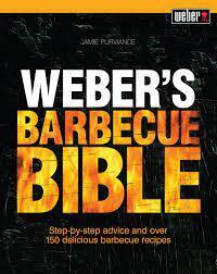 Weber's Barbecue Bible: Step-by-step advice and over 150 delicious barbecue recipes