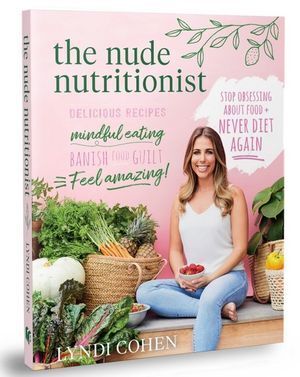 The Nude Nutritionist: Stop obsessing about food and never diet again