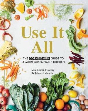 Use it All: The Cornersmith guide to a more sustainable kitchen