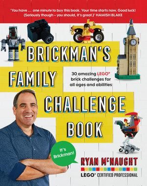 Brickman's Family Challenge Book: 30 amazing LEGO brick challenges for all ages and abilities