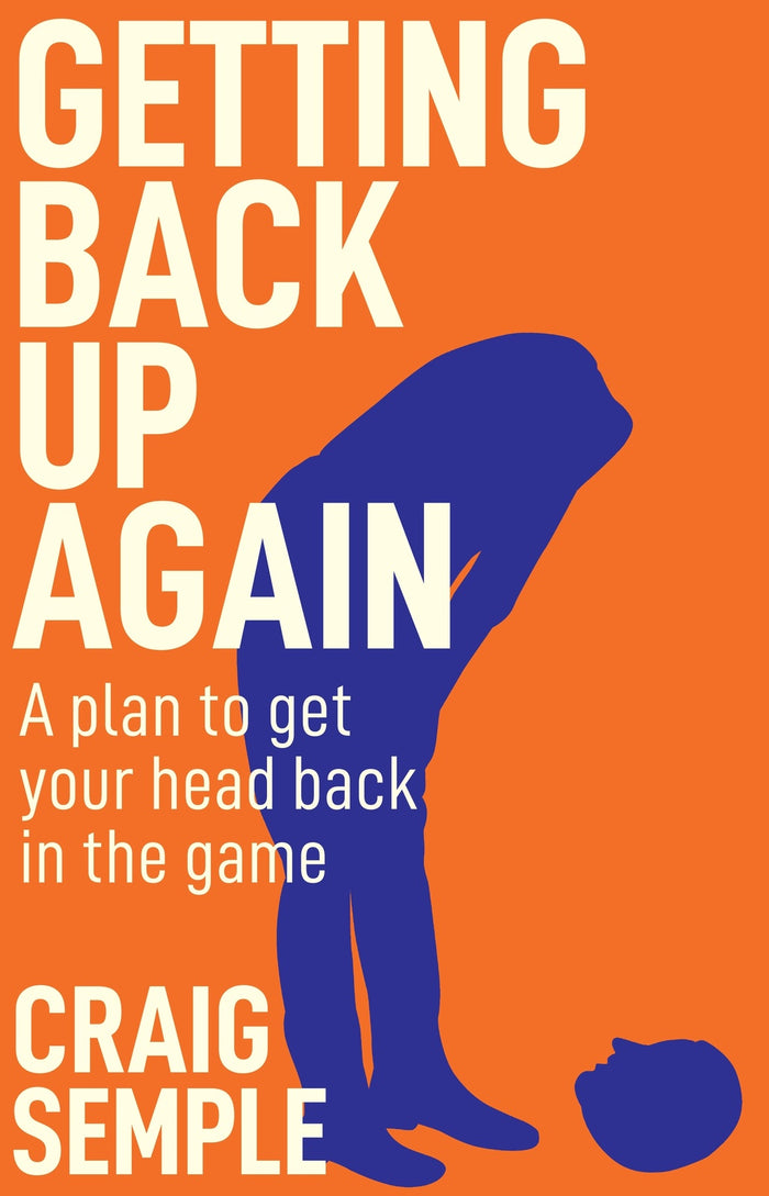 Getting Back Up Again: A plan to get your head back in the game