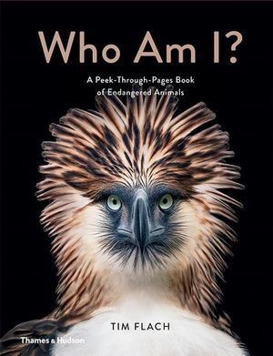 Who Am I?:A Peek-Through-Pages Book of Endangered Animals: A Peek-Through-Pages Book of Endangered Animals