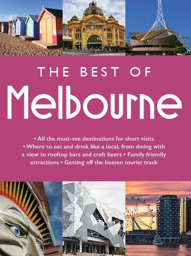 Best of MELBOURNE, The: All the must-see destinations for short visits