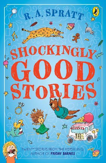 Shockingly Good Stories: Twenty short stories from the bestselling author of Friday Barnes