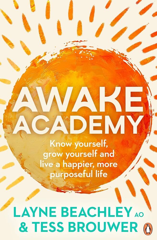 Awake Academy: Know yourself, grow yourself and live a happier, more purposeful life