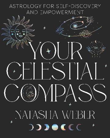 Your Celestial Compass: Astrology for self-discovery and empowerment