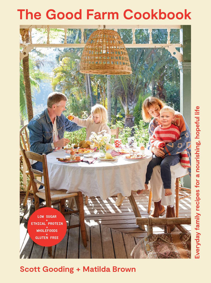 Good Farm Cookbook, The: Everyday family recipes for a nourishing, hopeful life