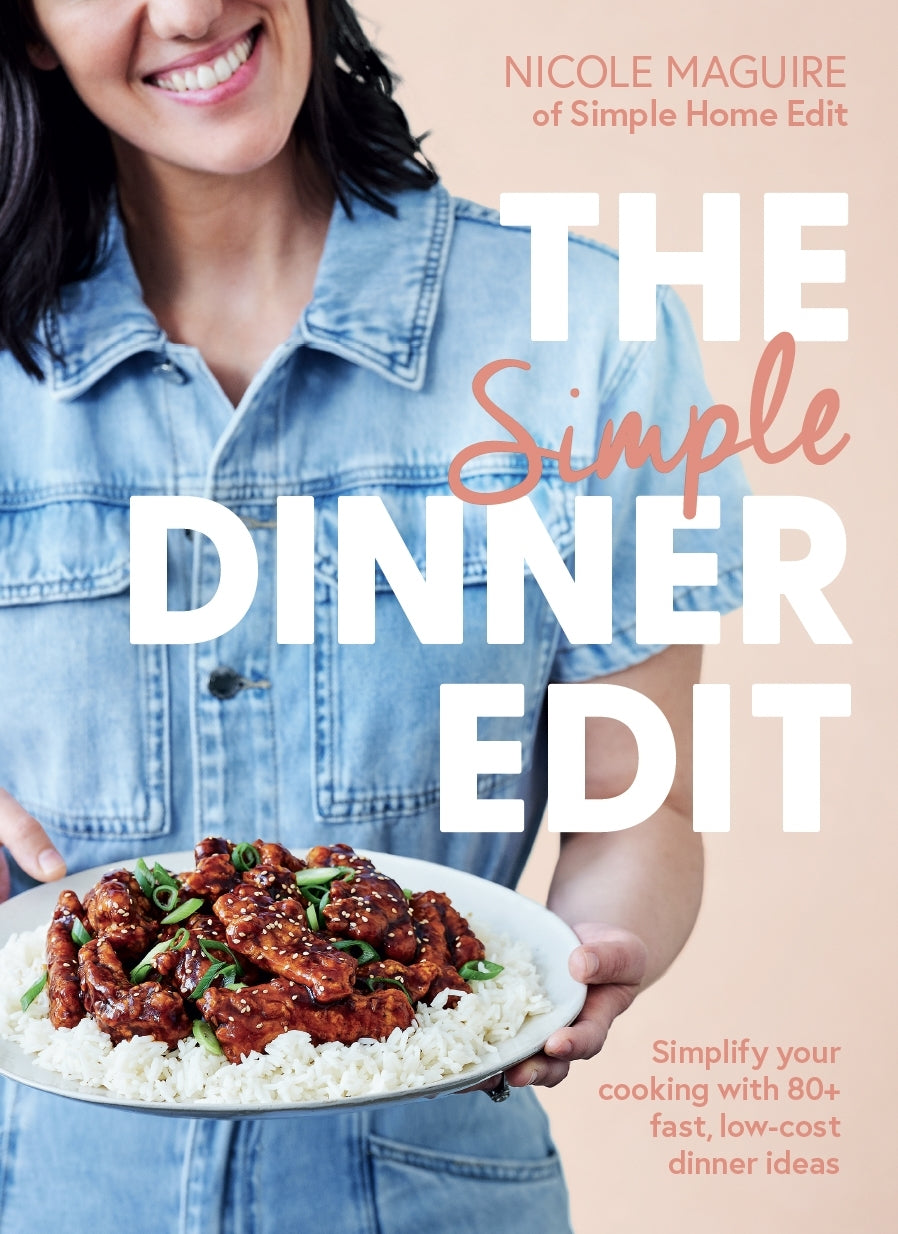 Simple Dinner Edit, The: Simplify your cooking with 80+ fast, low-cost dinner ideas