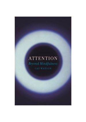 Attention: Beyond Mindfulness