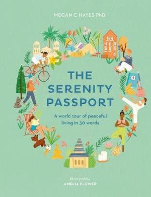 Serenity Passport, The: A world tour of peaceful living in 30 words