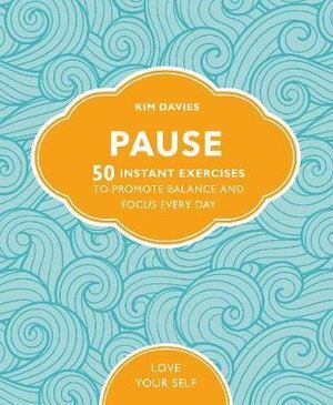 Pause: 50 Instant Exercises To Promote Balance And Focus Every Day