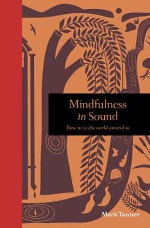 Mindfulness in Sound: Tune in to the world around us