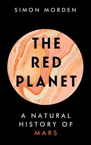 Red Planet, The: A Natural History of Mars