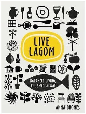 Live Lagom: Balanced Living  The Swedish Way