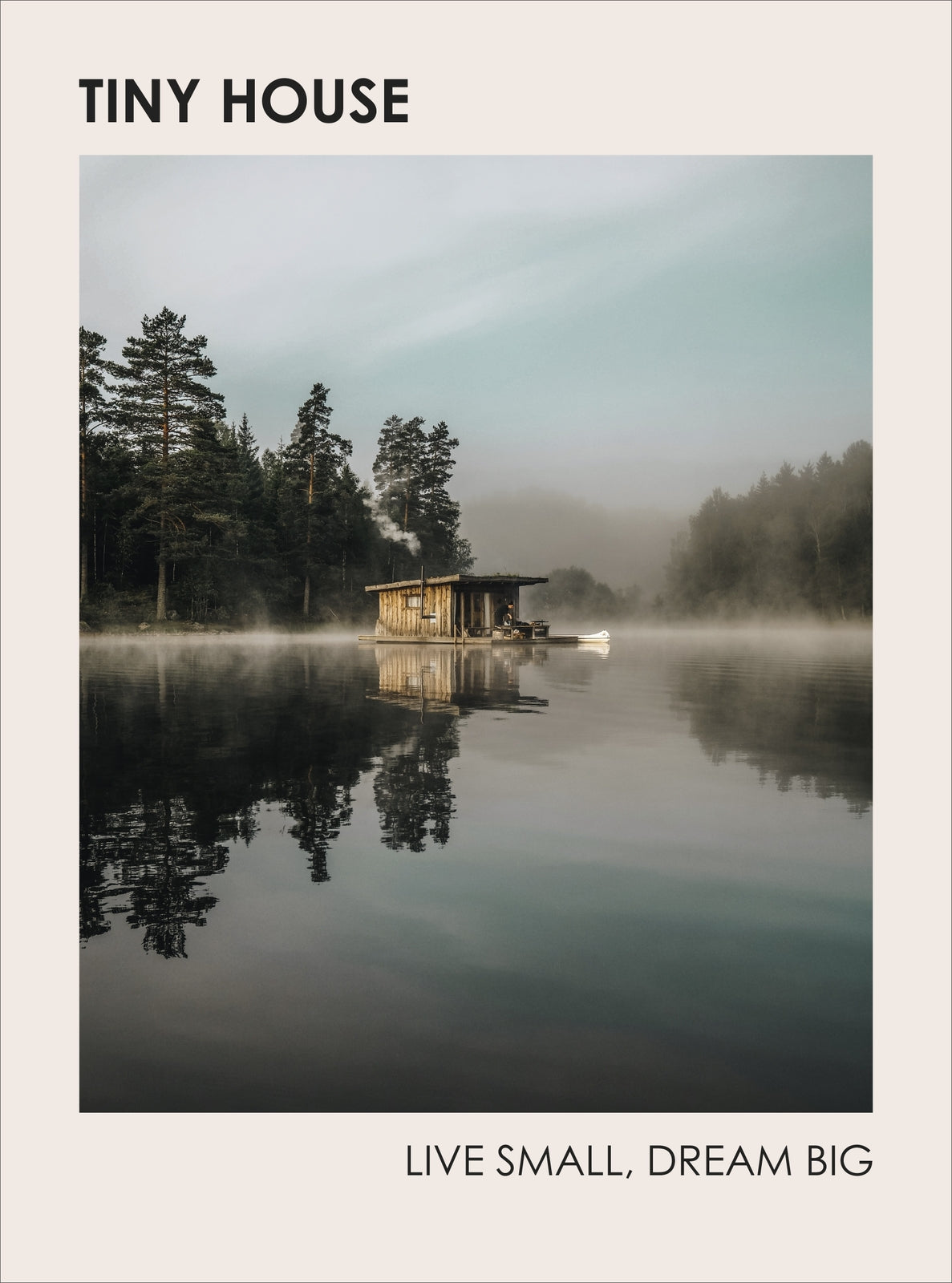 Tiny House: Live Small  Dream Big