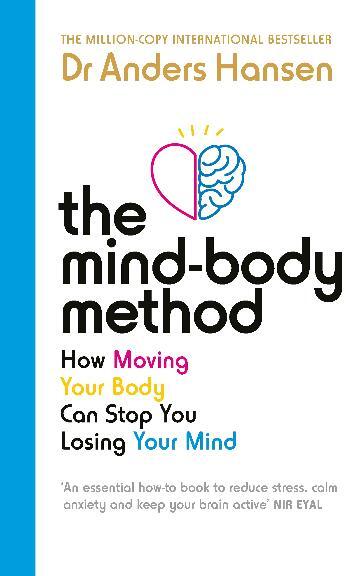 Mind-Body Method, The: How Moving Your Body Can Stop You Losing Your Mind