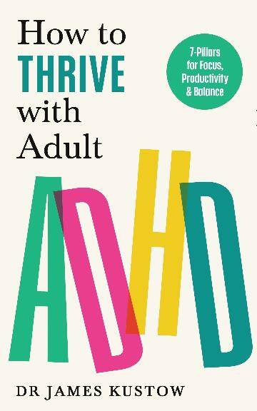 How to Thrive with Adult ADHD: 7 Pillars for Focus, Productivity and Balance