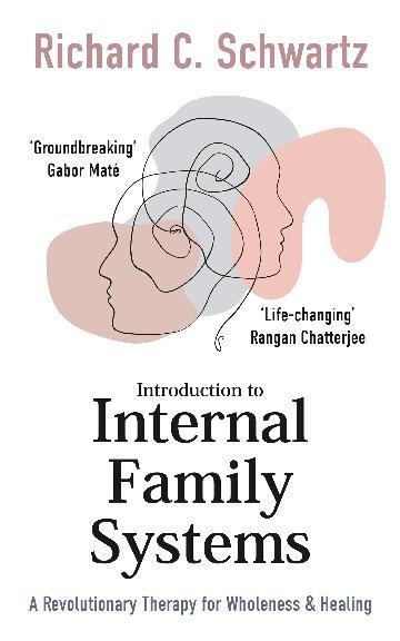 Introduction to Internal Family Systems: A Revolutionary Therapy for Wholeness & Healing