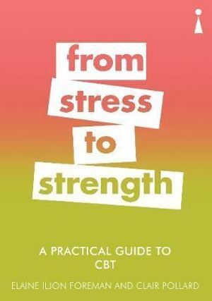 Practical Guide to CBT, A: From Stress to Strength