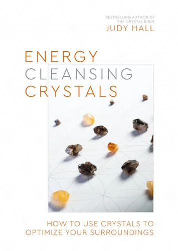 Energy-Cleansing Crystals: How to Use Crystals to Optimize Your Surroundings