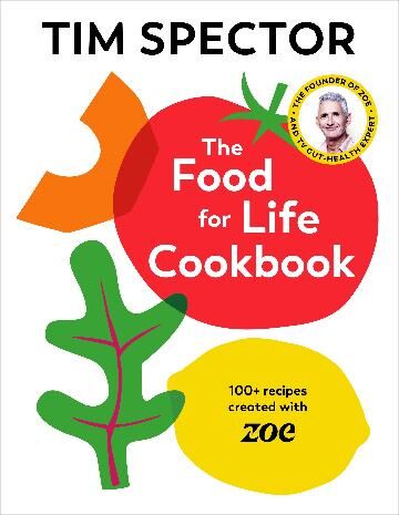 Food For Life Cookbook, The: 100+ Recipes Created with ZOE