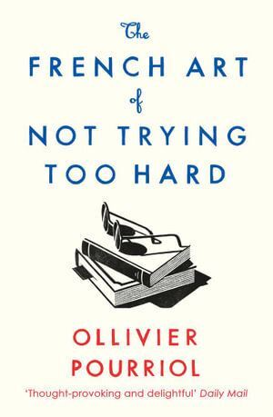 French Art of Not Trying Too Hard