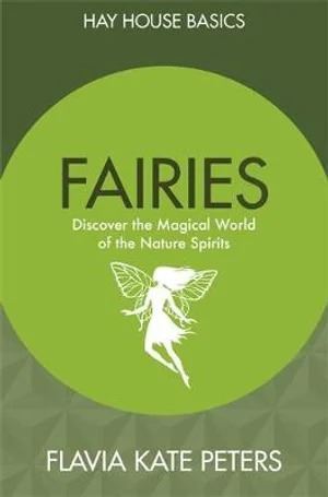 Fairies: Discover the Magical World of the Nature Spirits