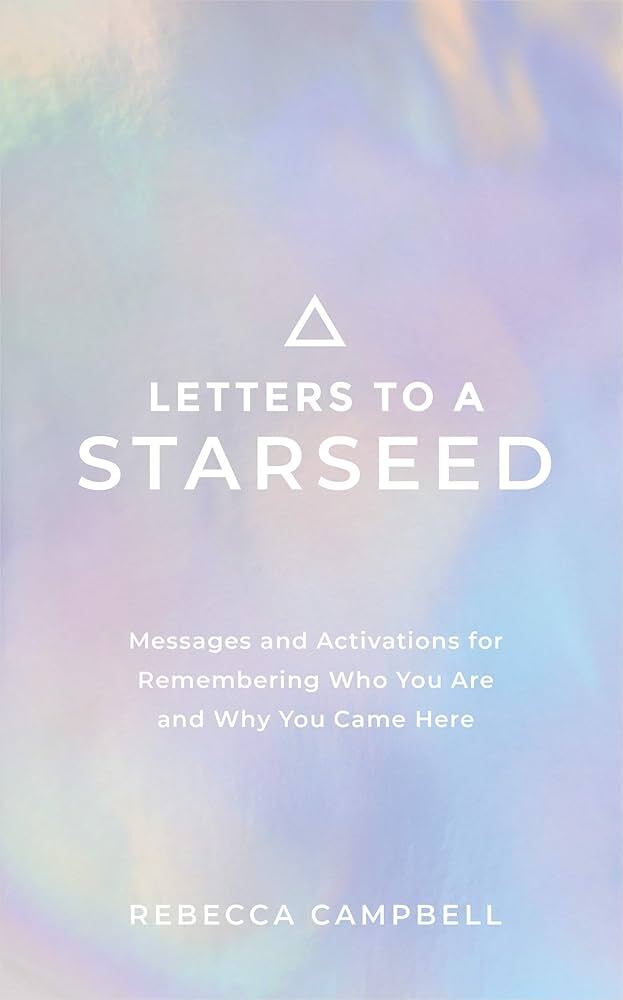 Letters to a Starseed: A Journey into Cosmic Consciousness and Purpose