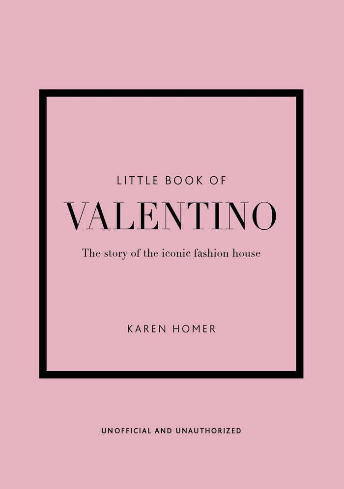 Little Book of Valentino: The story of the iconic fashion house