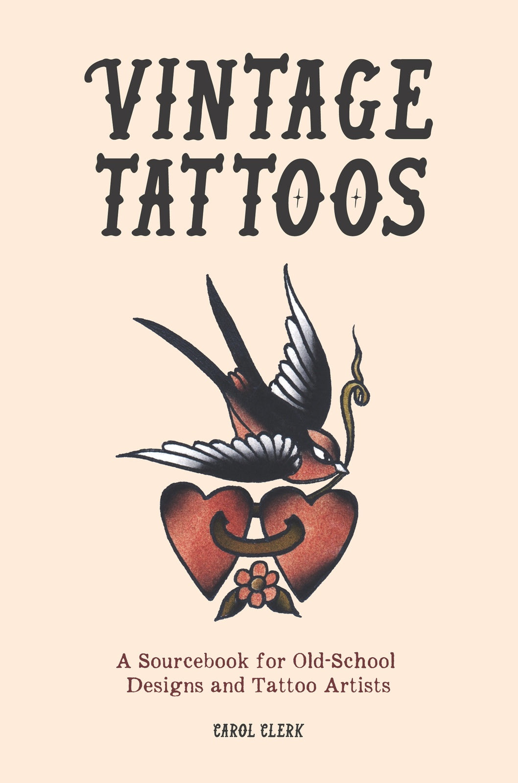 Vintage Tattoos: A Sourcebook for Old-School Designs and Tattoo Artists