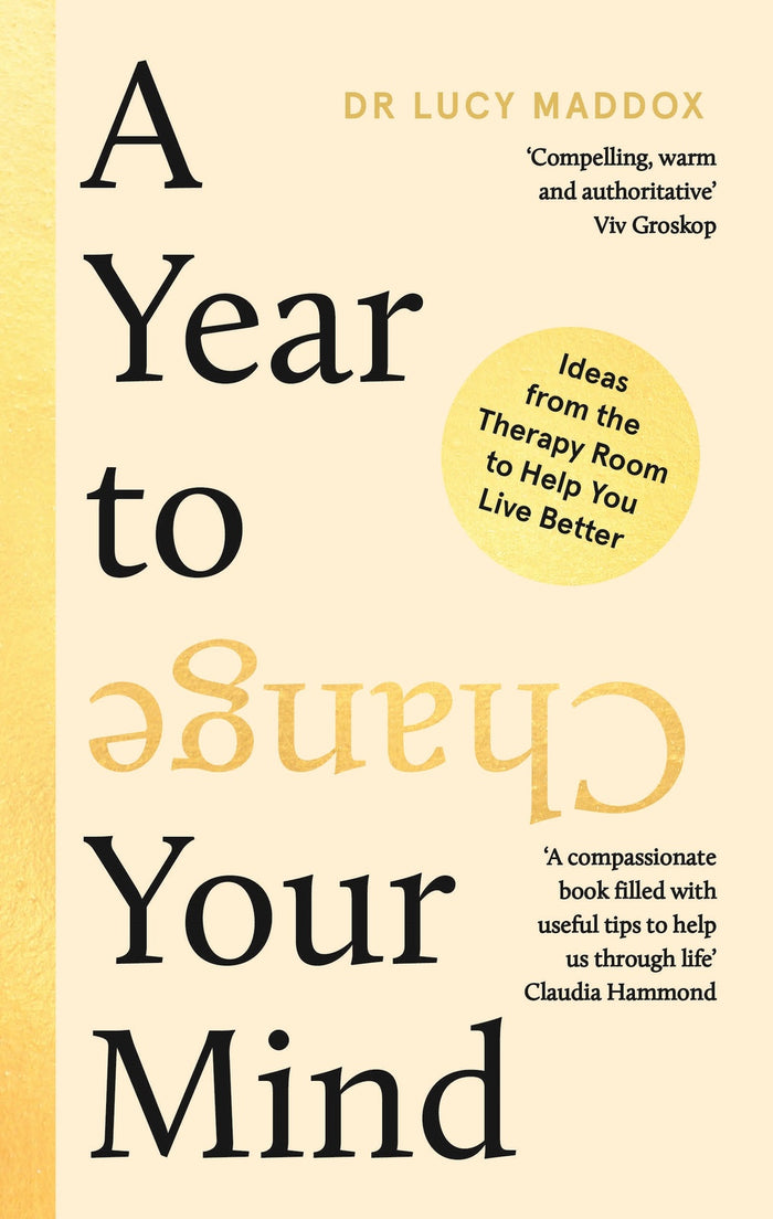 Year to Change Your Mind, A: Ideas from the Therapy Room to Help You Live Better