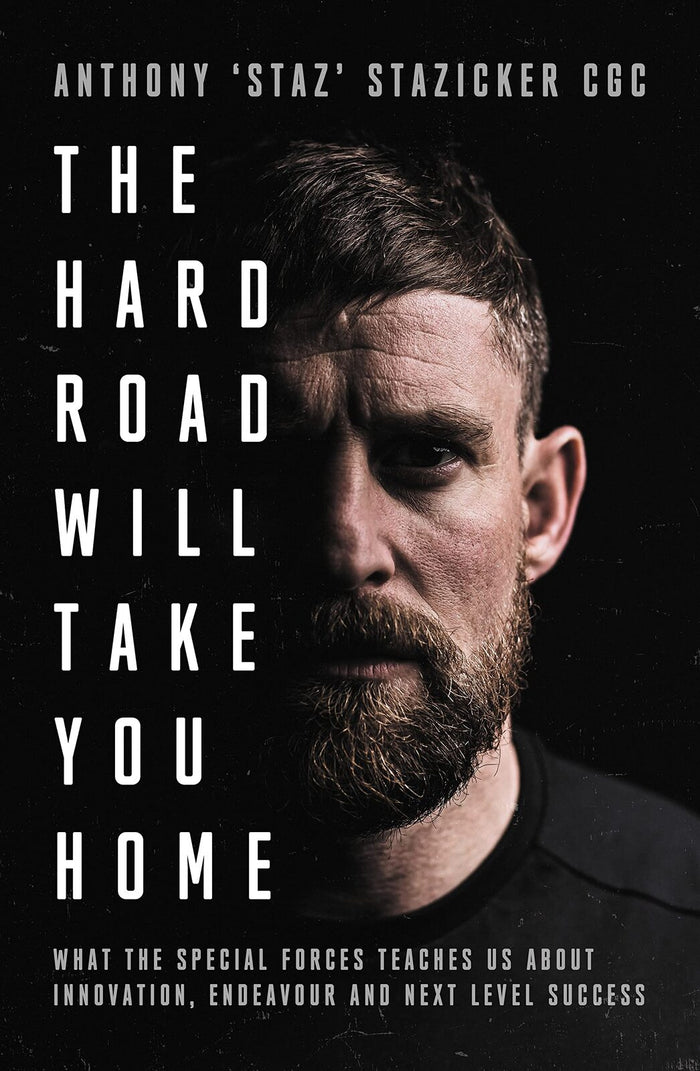Hard Road Will Take You Home, The: What the Military Elite Teaches Us About Innovation, Endeavour and Next-Level Success