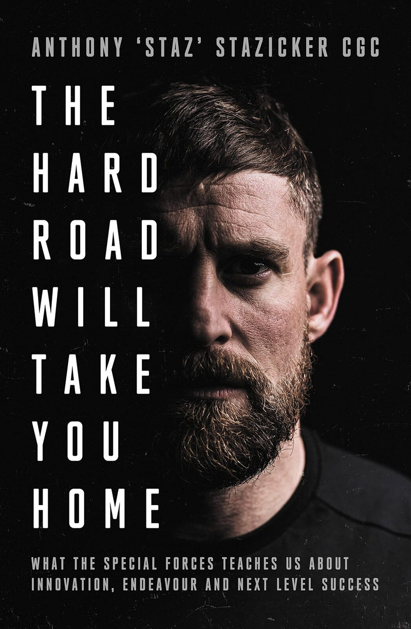 Hard Road Will Take You Home, The: What the Military Elite Teaches Us About Innovation, Endeavour and Next-Level Success
