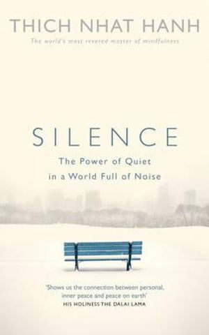 Silence: The Power of Quiet in a World Full of Noise