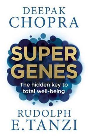 Super Genes: The hidden key to total well-being