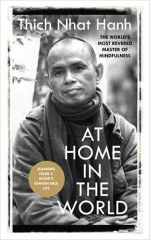 At Home In The World: Stories and Essential Teachings From A Monk's Life