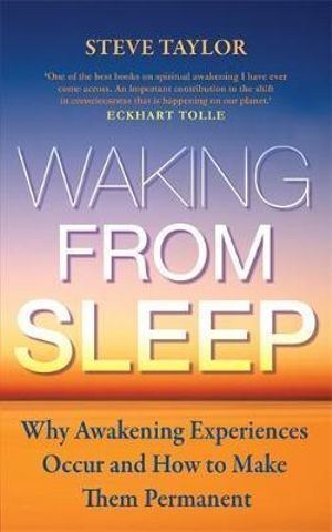 Waking from Sleep: Why Awakening Experiences Occur and How to Make them Permanent