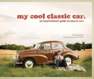 My Cool Classic Car: An Inspirational Guide to Classic Cars