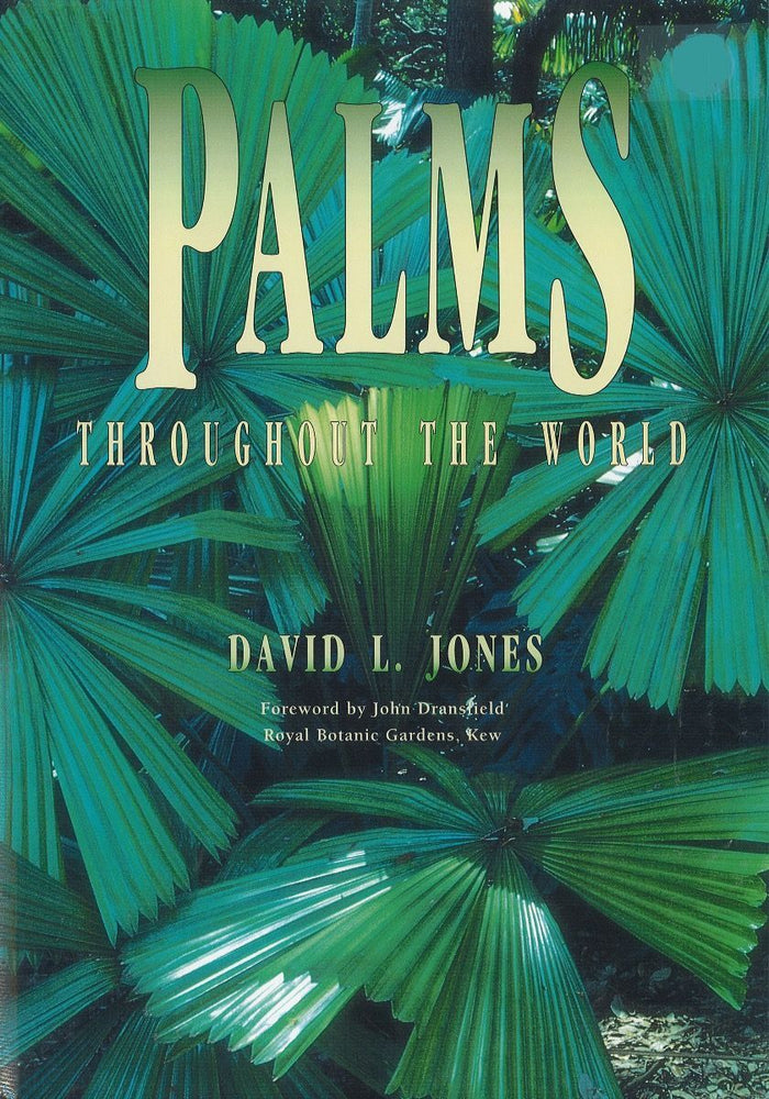 Palms Throughout The World: The essential reference work describing 800 species in 123 genera