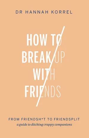 How To Break Up With Friends