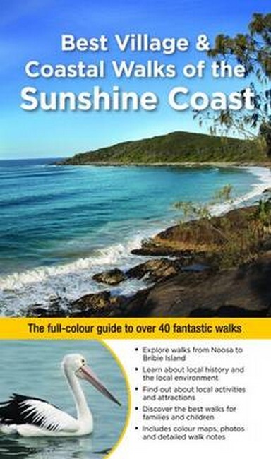 Best Village & Coastal Walks of the Sunshine Coast: The Full-Colour Guide to Over 36 Fantastic Walks