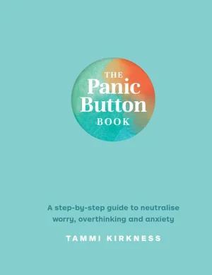 Panic Button Book, The: A step-by-step guide to neutralise worry, overthinking and anxiety