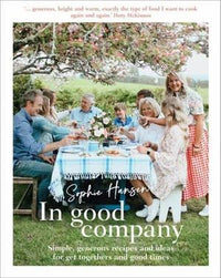 In Good Company: Simple, generous recipes and ideas for get-togethers and good times