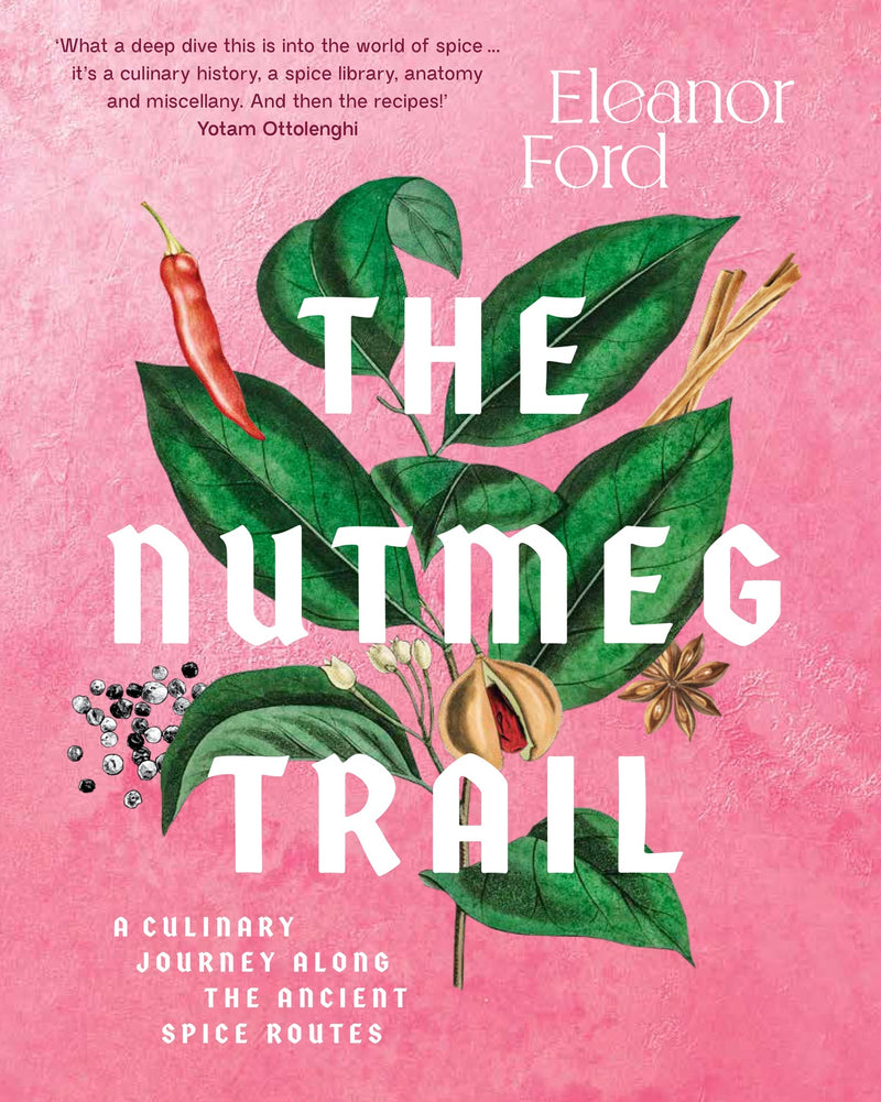 Nutmeg Trail, The: A culinary journey along the ancient spice routes