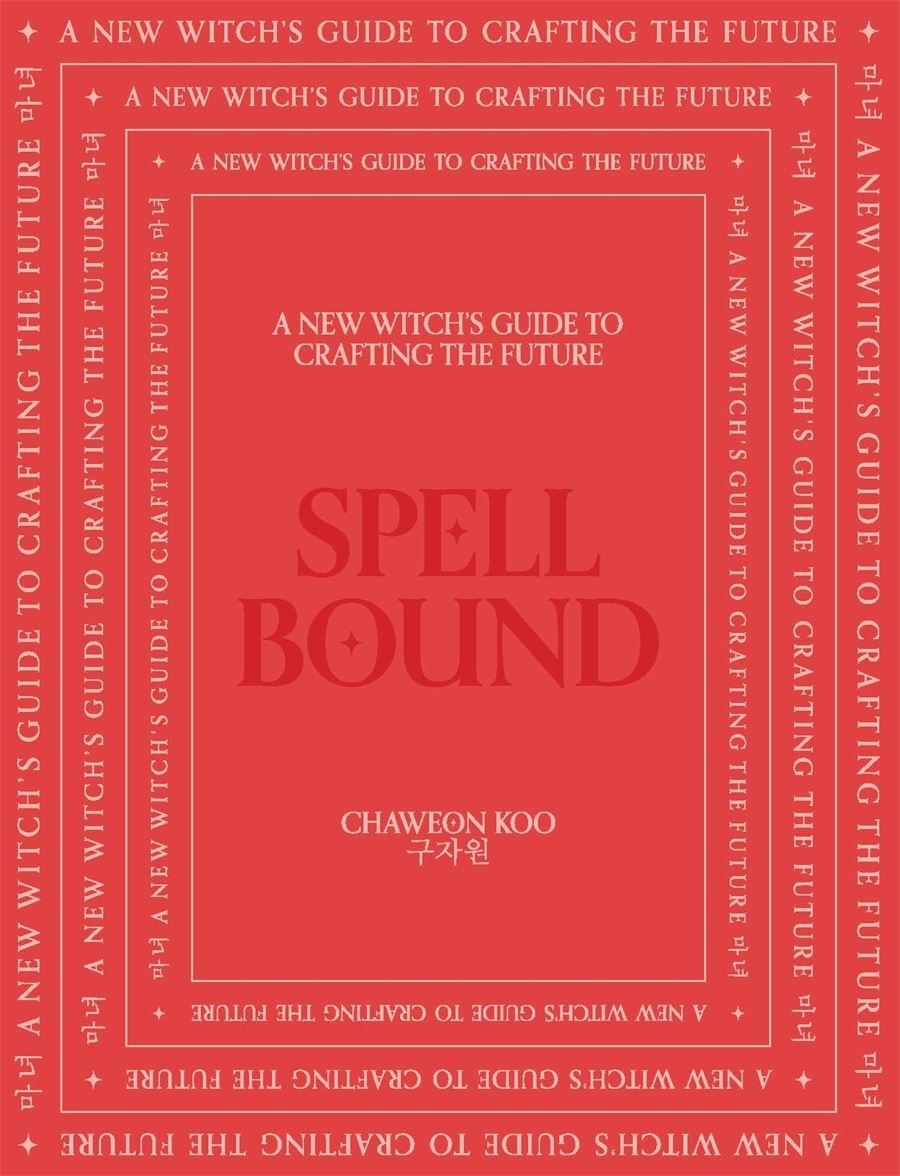 Spell Bound: A new witch's guide to crafting the future