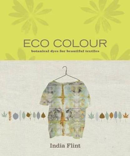 Eco Colour: Botanical dyes for beautiful textiles (OUT OF PRINT)
