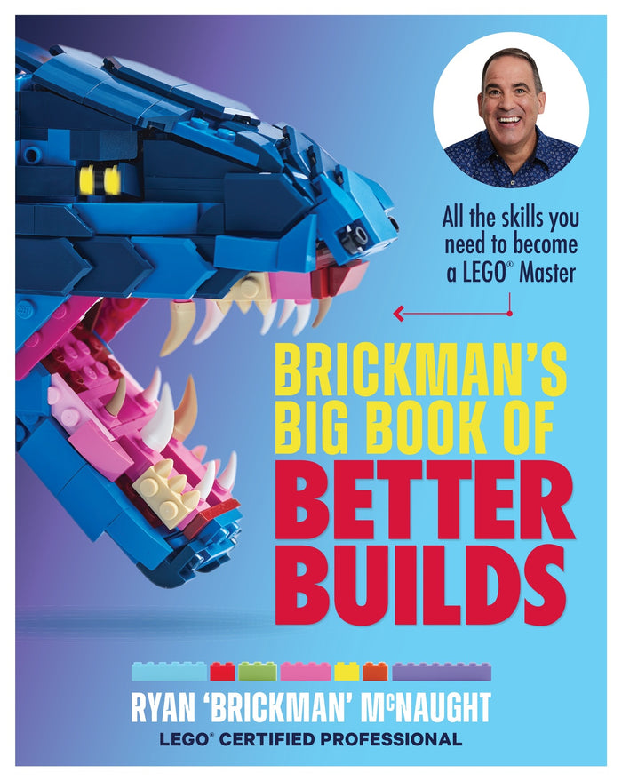 Brickman's Big Book of Better Builds: All the skills you need to become a LEGO (R) Master