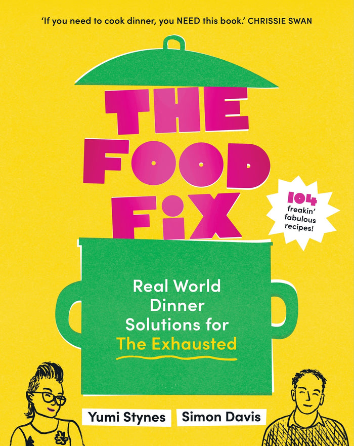 Food Fix, The: Real World Dinner Solutions for The Exhausted